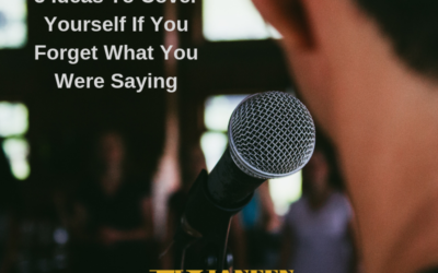 5 Ideas To Cover Yourself If You Forget What You Were Saying
