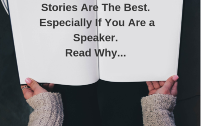 Stories Are The Best.  Especially If You Are a Speaker.