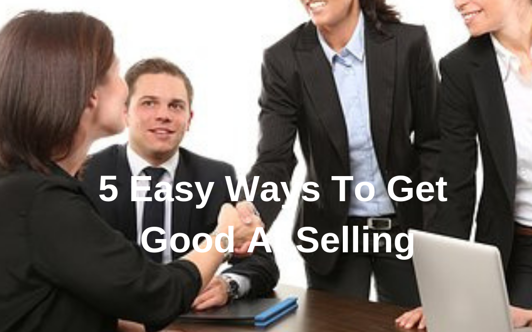 Like learning any new skill, selling is a little uncomfortable at first.