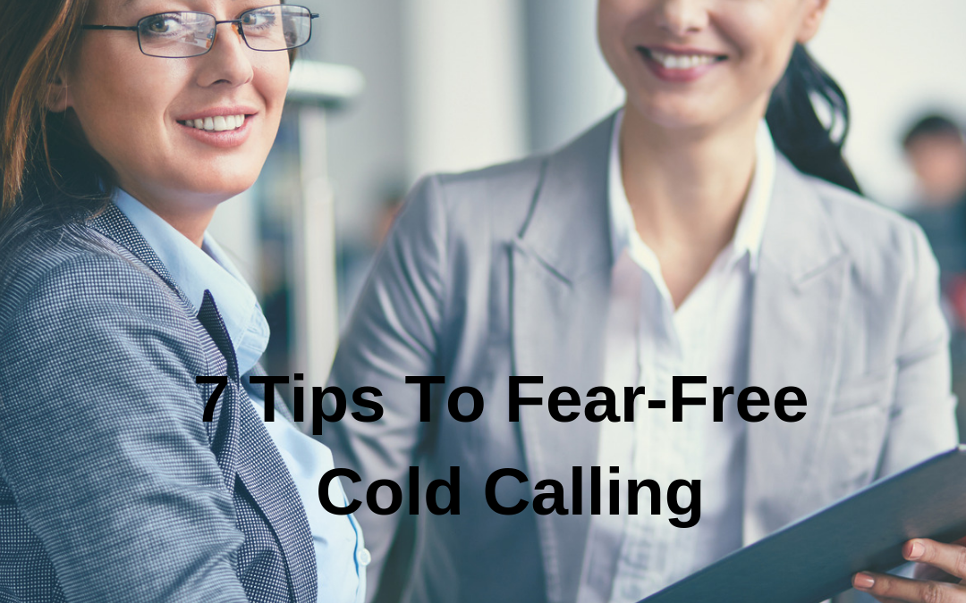 7 Tips for Fear-Free Cold Calling