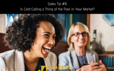 Sales Tip #15 – Is Cold-Calling a Thing of the Past in Your Market?