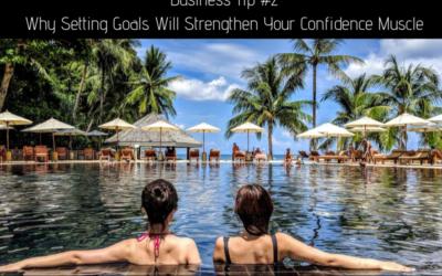 Business Tip #1 – Why Setting Goals Will Strengthen Your Confidence Muscle