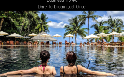 Business Tip #6 – Dare To Dream!