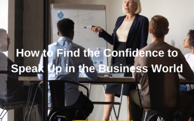 How to Find the Confidence to Speak Up in the Business World
