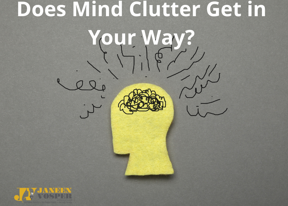 Does mind clutter ever get your way?