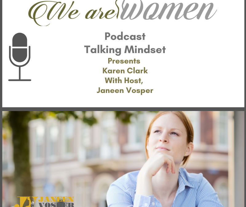 We are Women Podcast talks about "talking mindset" with Karen Clark and Janeen Vosper