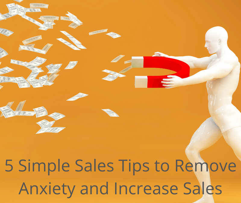 5 Simple Sales Tips to Remove Anxiety and Increase Sales