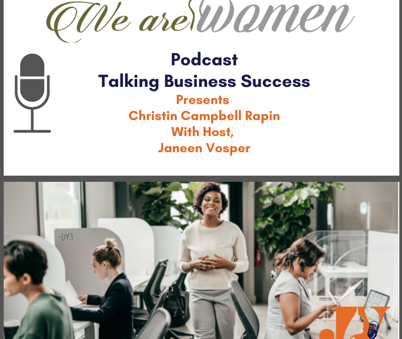 We Are Women Podcast talks about "talking business success" with Christin Campbell Rapin and Janeen Vosper An image with a dark short haired woman standing in an isle of three people taking calls. The background colour is white with navy and orange writing. The text says We are Women - Podcast Talking Business Success.
