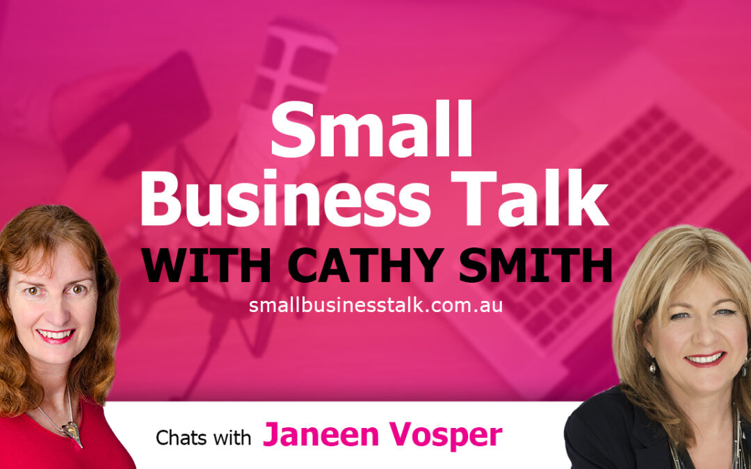 Podcast - Small Business Talk with Cathy Smith An image of Cathy Smith of the left of the image. An image of Janeen Vosper at the right of the image.