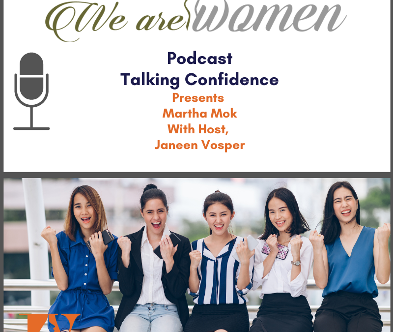We are Women Podcast talks about "talking confidence" with Martha Mok and Janeen Vosper