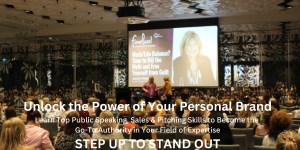 An image of a large audience with Janeen Vosper on stage . Text reads Unlock the Power of Your Personal Brand Learn Top Public Speaking, Sales & Pitching Skills to Become the Go-To Authority in Your Field of Expertise STEP UP to STAND OUT