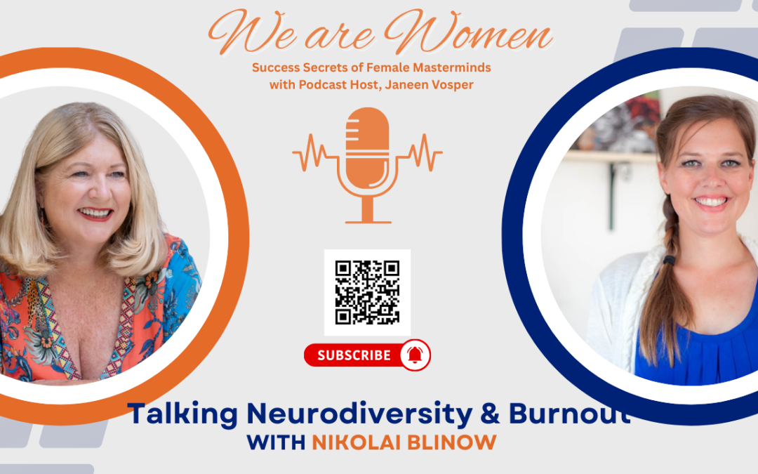 We Are Women Podcast with host Janeen Vosper talking burn out with Nikolai Blinow