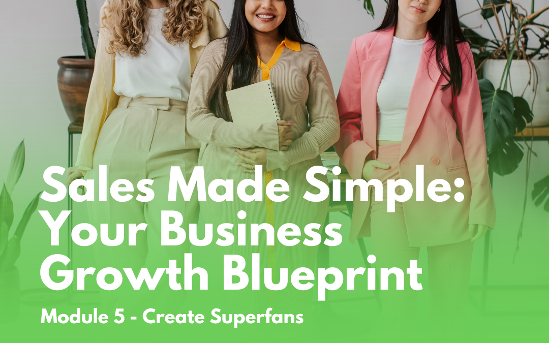 Sales Made Simple: Your Business Growth Blueprint - Module 5