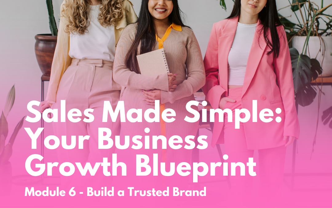 Sales Made Simple: Your Business Growth Blueprint Module 6