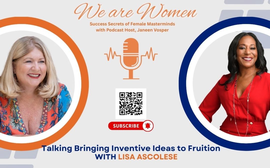 We Are Women Podcast with host Janeen Vosper talking inventive ideas