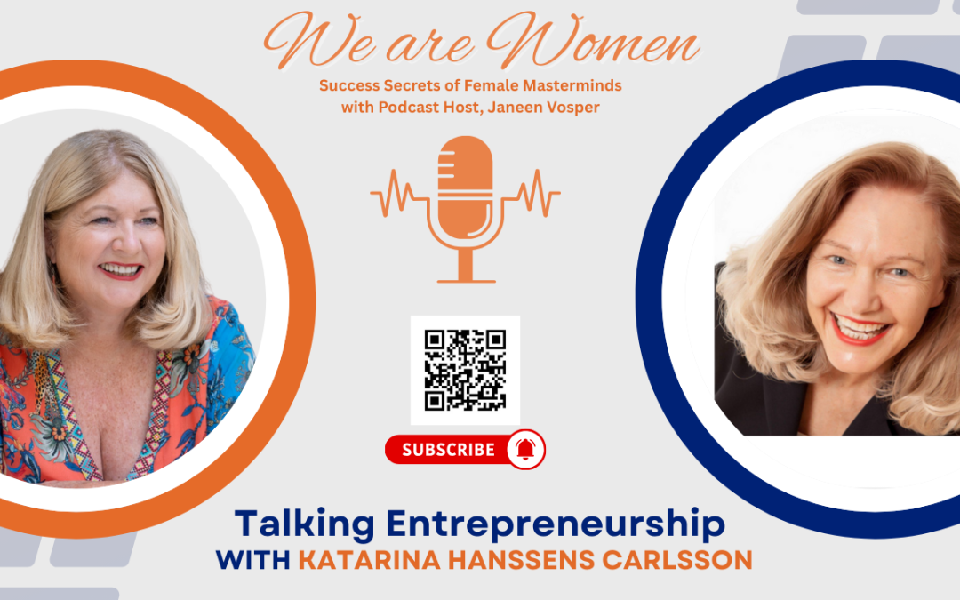 We Are Women Podcast with host Janeen Vosper talking neuroscience and entrenpreneurship with Katarina Hanssens Carlsson